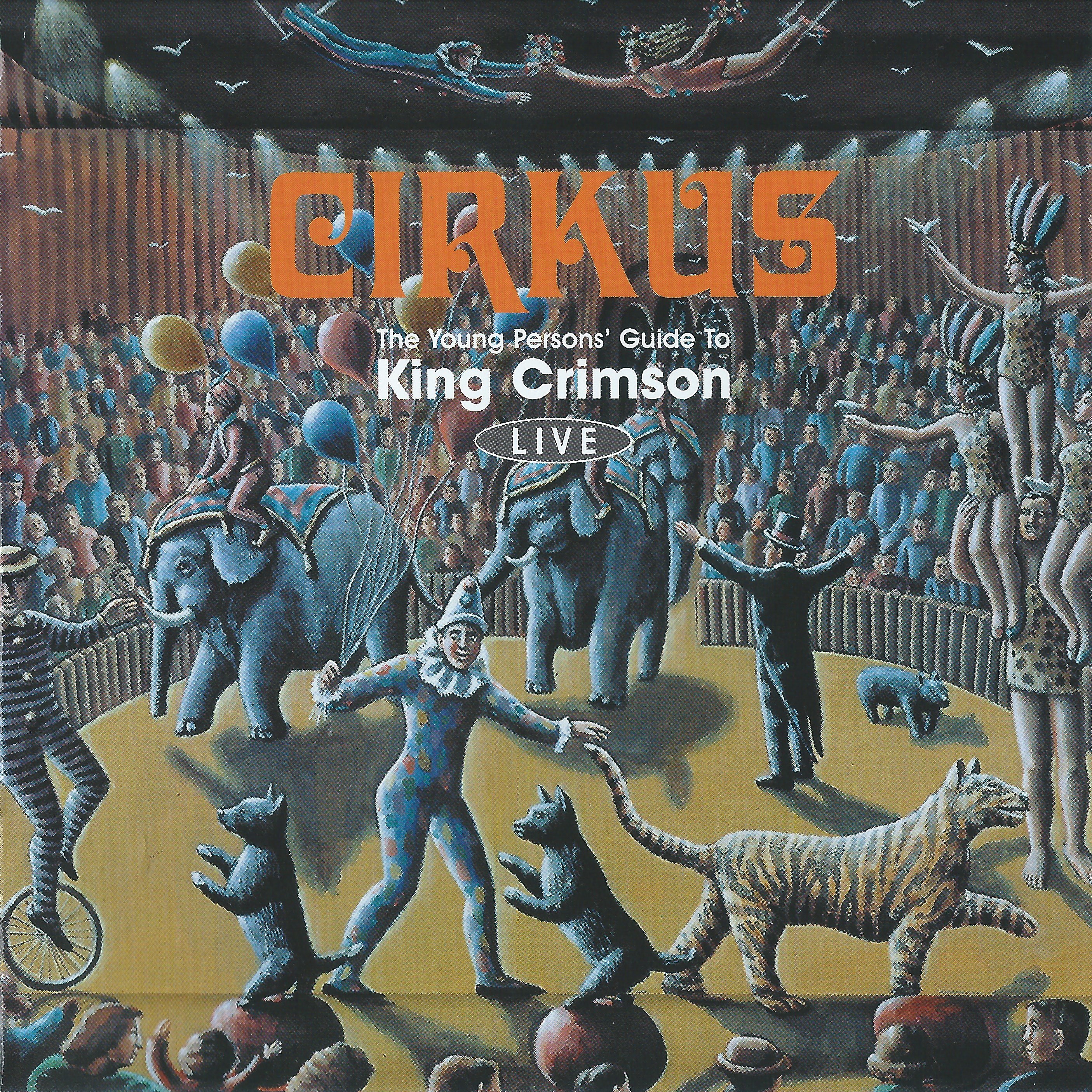 Cirkus: The Young Person’s Guide to King Crimson Live