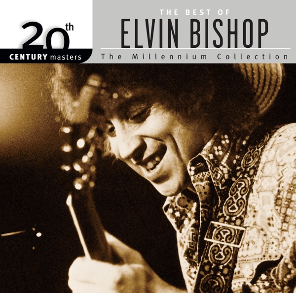 20th Century Masters: The Millennium Collection: The Best of Elvin Bishop