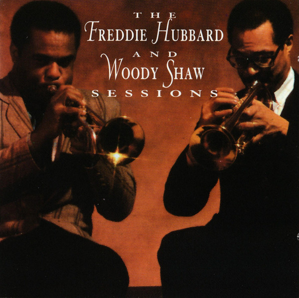 The Freddie Hubbard and Woody Shaw Sessions