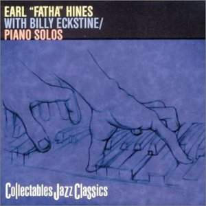 Earl "Fatha" Hines with Billy Eckstine / Piano Solos