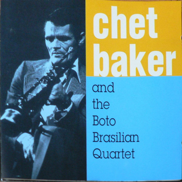 Chet Baker & The Boto Brasilian Quartet
