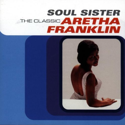Soul Sister: The Classic Aretha Franklin