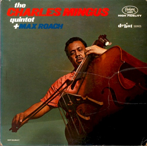The Charles Mingus Quintet + Max Roach