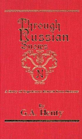 Through Russian Snows: A Story of Napoleon's Retreat from Moscow