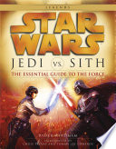 Jedi vs. Sith: Star Wars: The Essential Guide to the Force