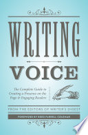 Writing Voice: The Complete Guide to Creating a Presence on the Page and Engaging Readers