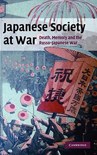 Japanese Society at War: Death, Memory and the Russo-Japanese War