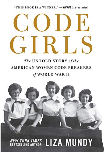 Cover of Code Girls: The Untold Story of the American Women Code Breakers Who Helped Win World War II