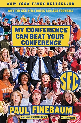 Cover of My Conference Can Beat Up Your Conference: Why the SEC Rules College Football