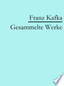 Franz Kafka: Gesammelte Werke