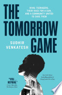 Cover of The Tomorrow Game: Rival Teenagers, Their Race for a Gun, and a Community United to Save Them