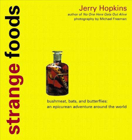 Cover of Strange Foods: Bush Meat, Bats, and Butterflies: An Epicurean Adventure Around the World