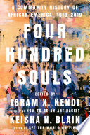 Four Hundred Souls : A Community History of African America, 1619-2019