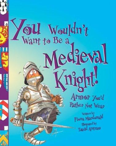 Cover of You wouldn't want to be a medieval knight!