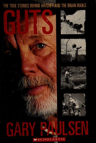 Guts: The True Stories Behind "Hatchet" and the "Brian" Books