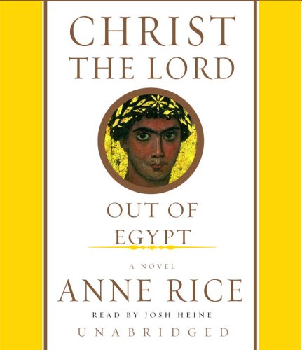 Christ the lord out of Egypt : a novel