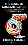 The Book of Cocktail Ratios: The Surprising Simplicity of Classic Cocktails