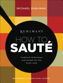 Cover of Ruhlman's How to Saute: Foolproof Techniques and Recipes for the Home Cook