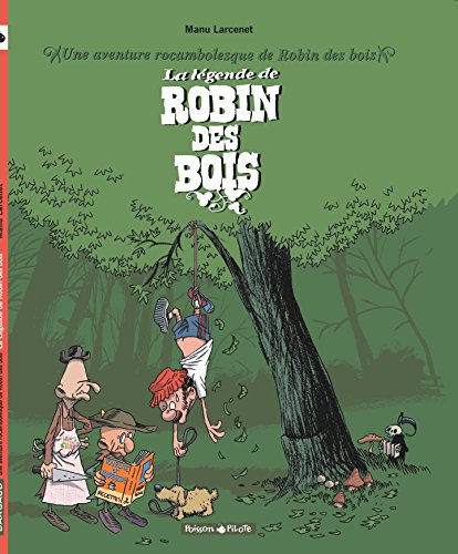 Une aventure rocambolesque de ... - Tome 4 - La Legende de Robin des Bois