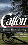 The Army of the Potomac Trilogy: Mr. Lincoln's Army / Glory Road / A Stillness at Appomattox