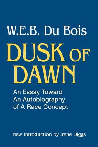 Dusk of Dawn: An Essay Toward an Autobiography of a Race Concept