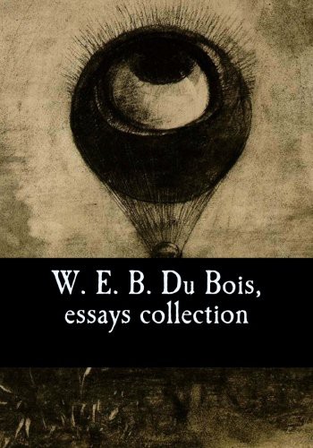 W. E. B. Du Bois, Essays Collection