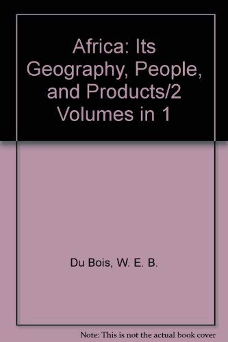 Africa, Its Geography, People, and Products: And, Africa, Its Place in Modern History