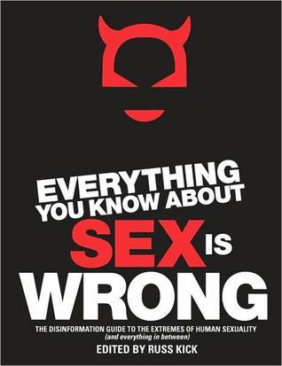 Cover of Everything You Know About Sex Is Wrong