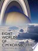 Eight Worlds of C.M. Kornbluth