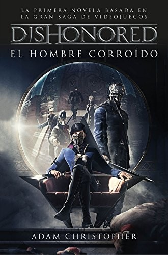 Dishonored. El hombre corroido