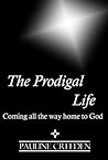 The Prodigal Life: Coming all the way home to God