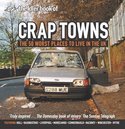 Crap Towns: The 50 Worst Places to Live in the UK