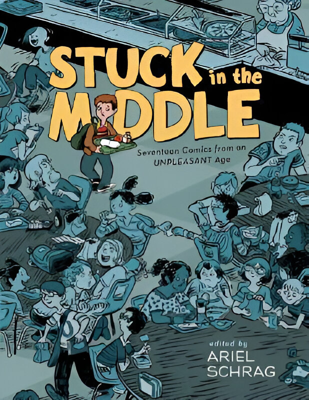 Stuck in the Middle: 17 Comics from an Unpleasant Age