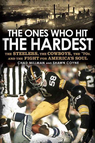 Cover of The Ones Who Hit the Hardest: The Steelers, the Cowboys, the '70s, and the Fight for America's Soul