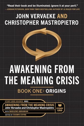 Awakening From the Meaning Crisis