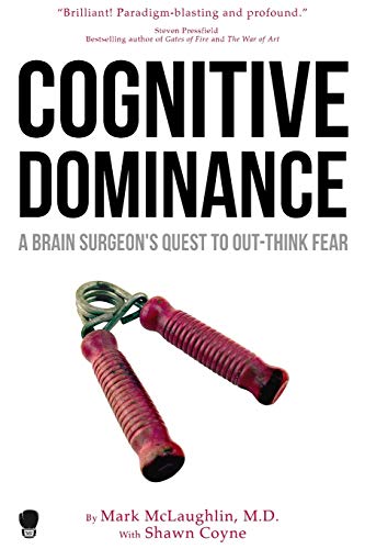 Cover of Cognitive Dominance: A Brain Surgeon's Quest to Out-Think Fear