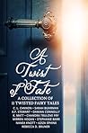 A Twist of Fate: A Collection of 11 Twisted Fairy Tales
