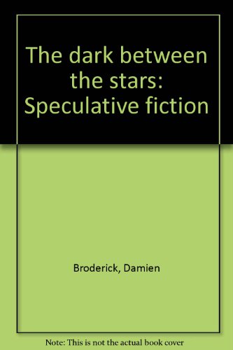 Cover of The Dark Between the Stars: Speculative Fiction