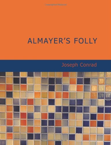Almayer's Folly: A Story of an Eastern River