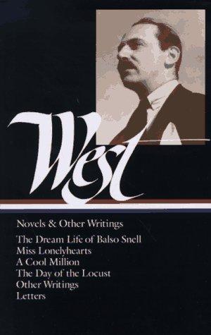 Novels and Other Writings: The Dream Life of Balso Snell / Miss Lonelyhearts / A Cool Million / The Day of the Locust / Letters