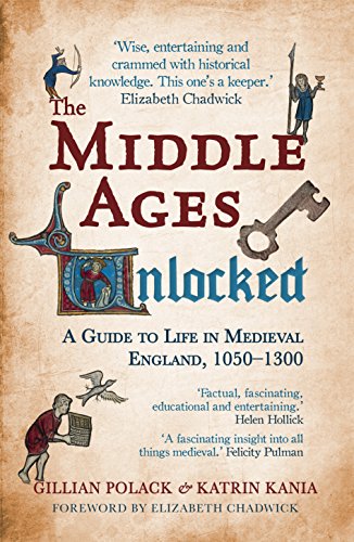 Cover of The Middle Ages Unlocked:  A Guide to Life in Medieval England, 1050-1300
