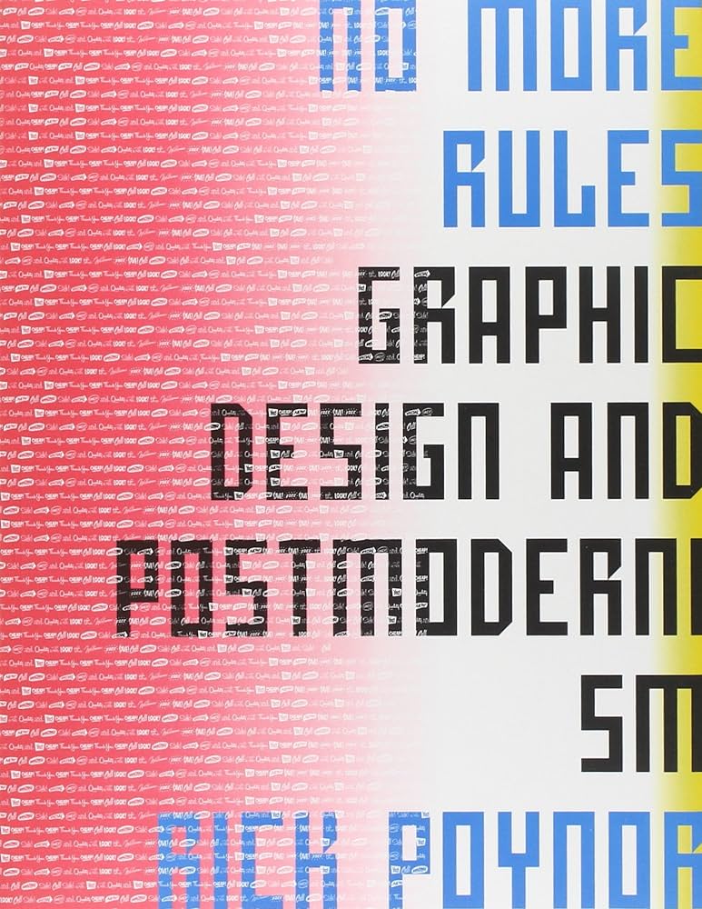 No More Rules: Graphic Design and Postmodernism
