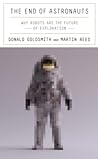 Cover of The End of Astronauts: Why Robots Are the Future of Exploration